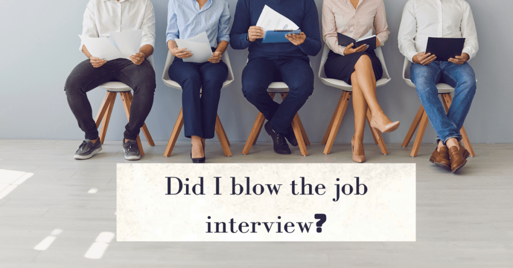 Did I blow the job interview?