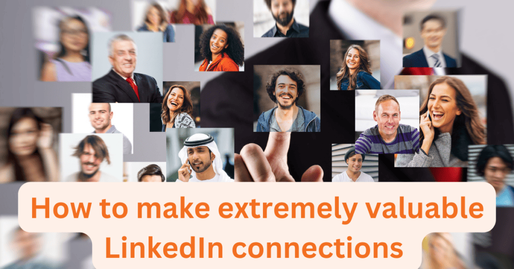 How to make extremely valuable LinkedIn connections