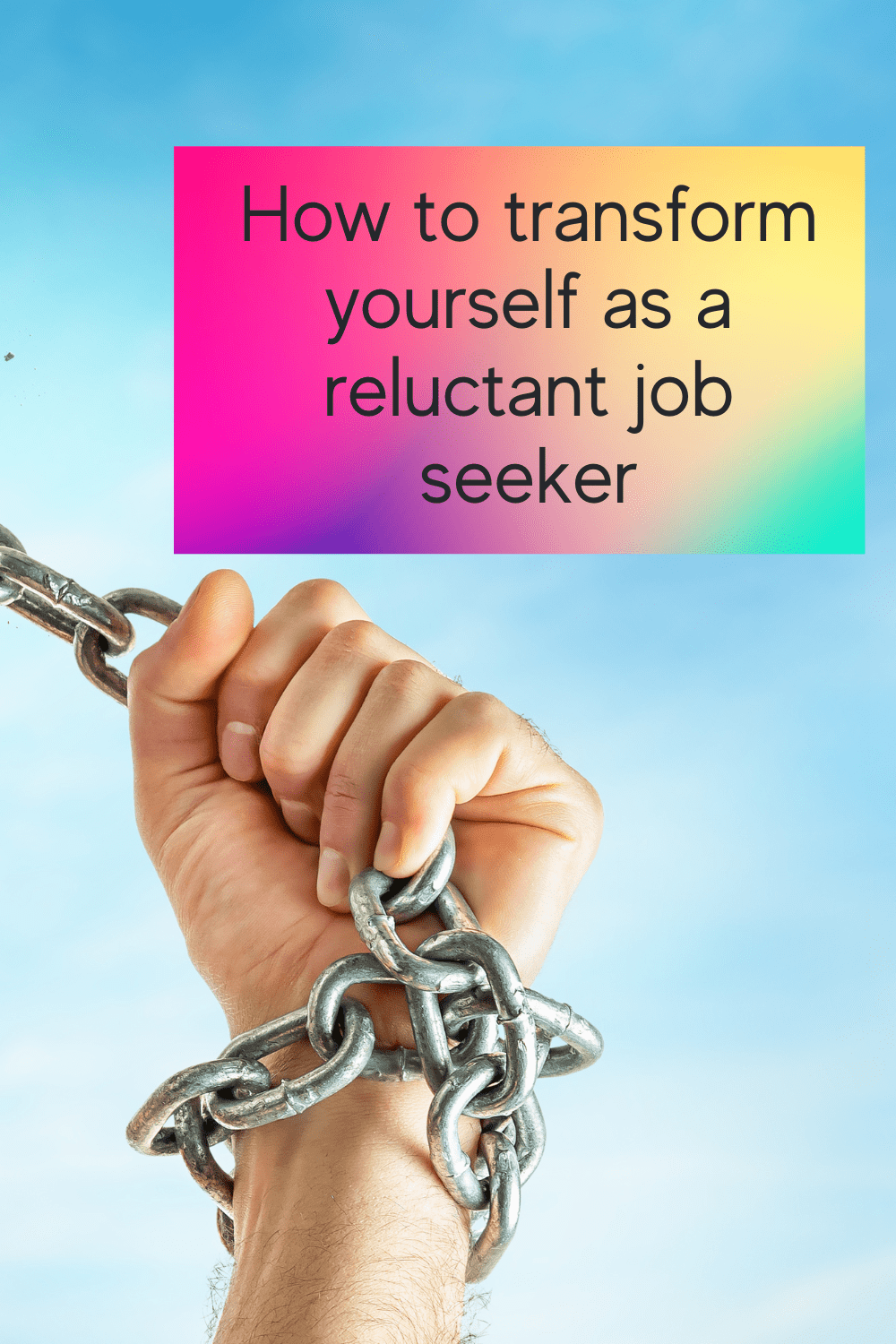 How to transform yourself as a reluctant job seeker