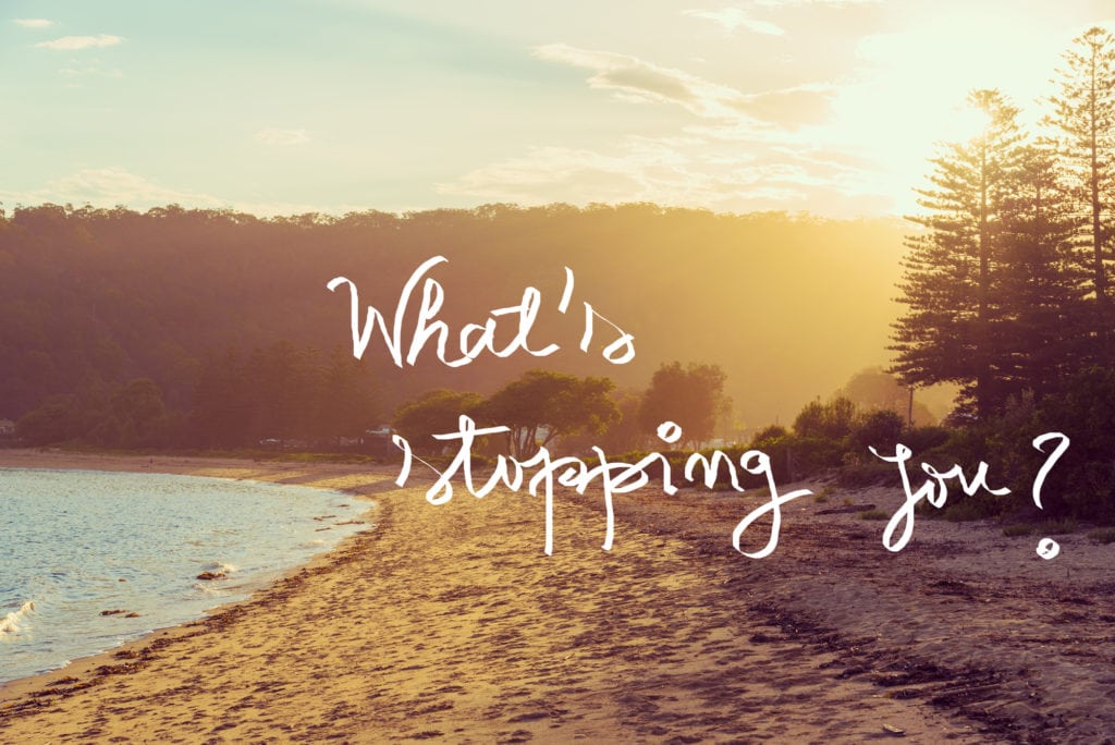 What is stopping you? A question that changed my life