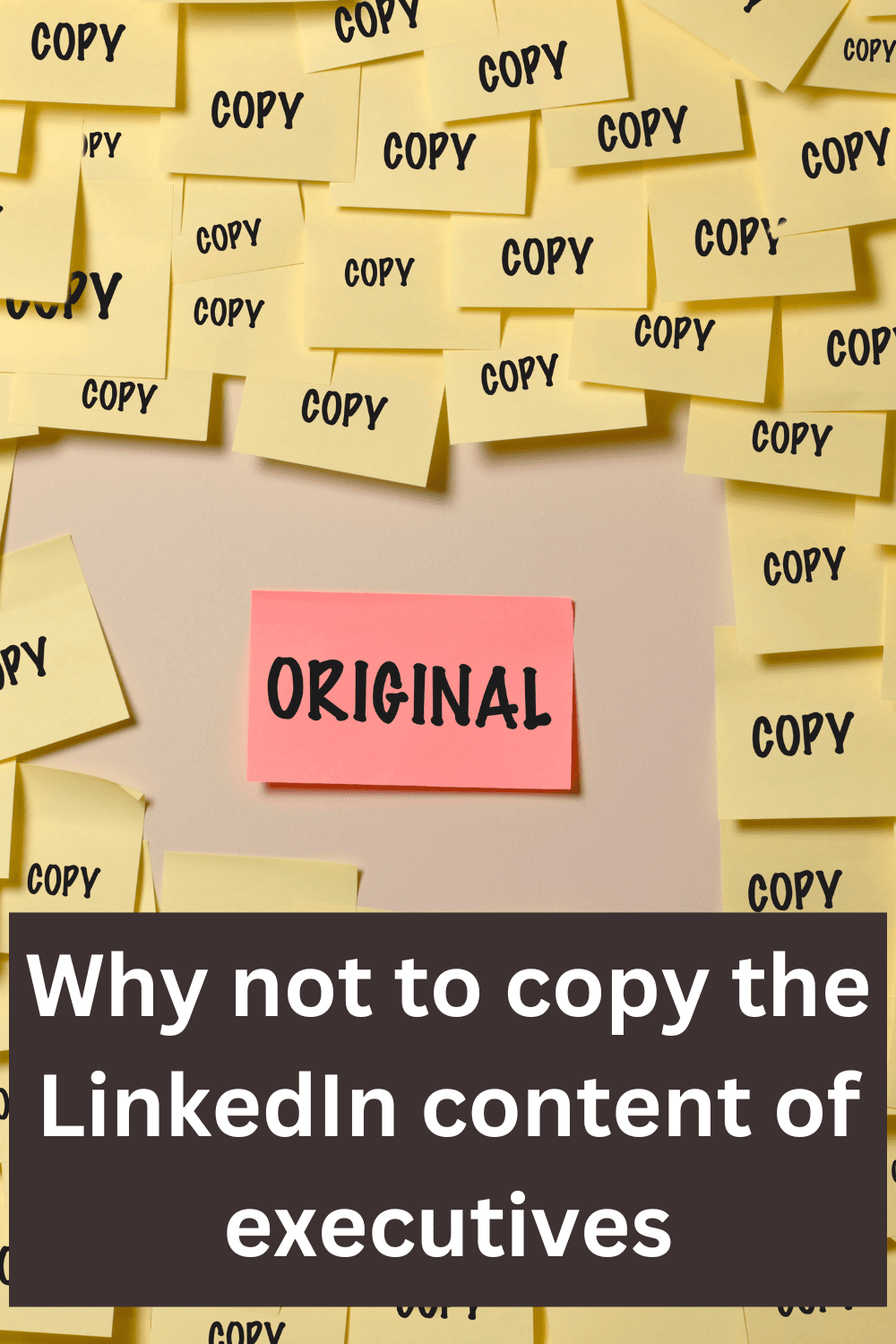 Why not to copy the LinkedIn content of executives