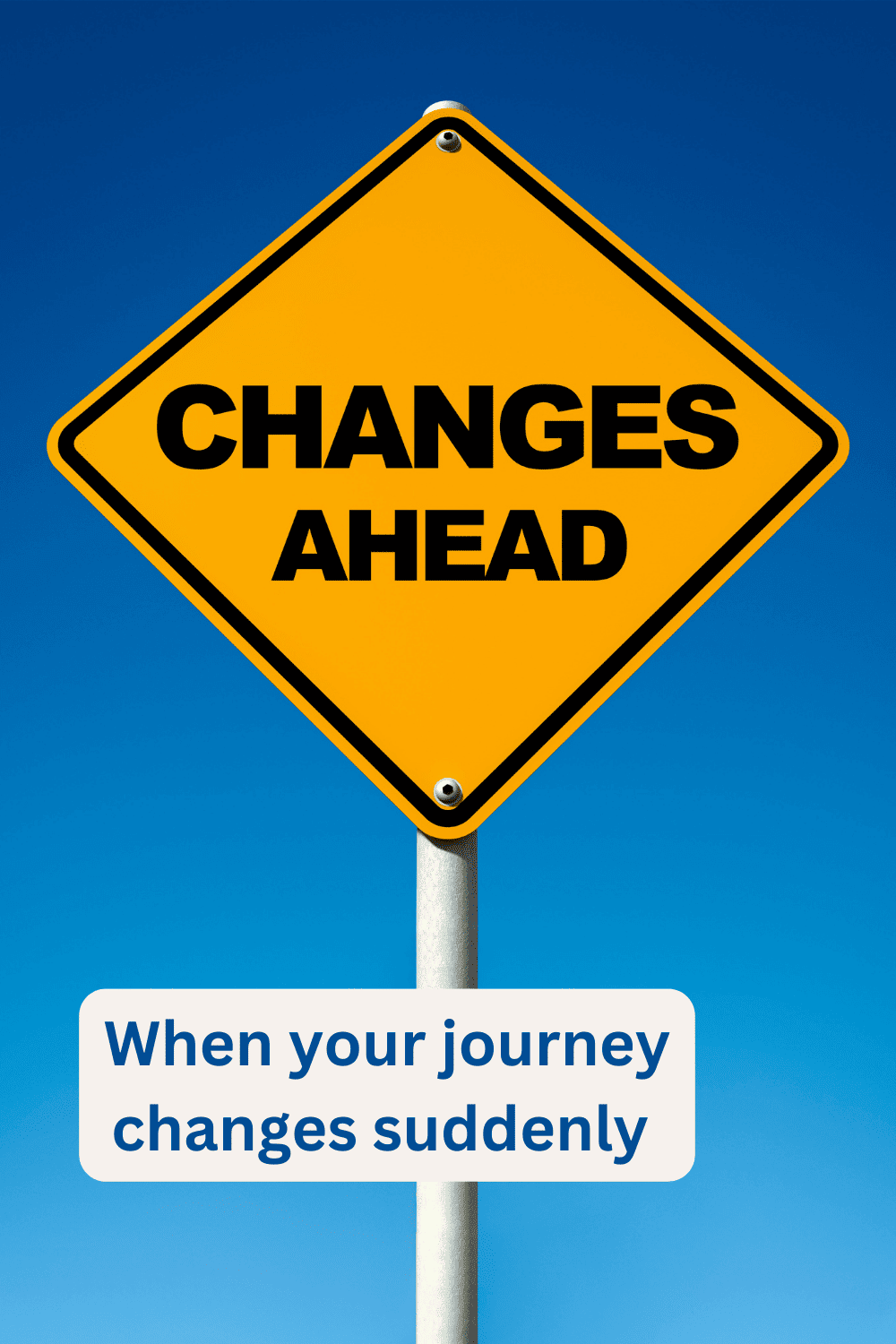 When your journey changes suddenly